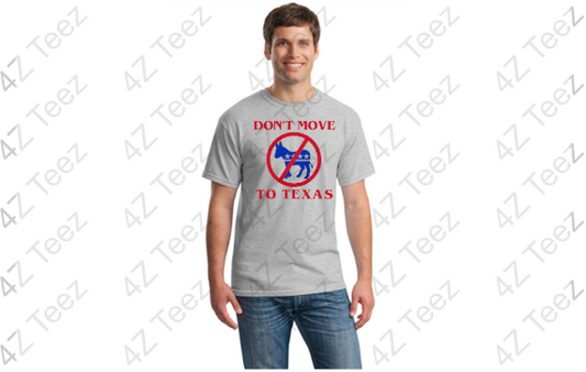 Don't Move to Texas T-shirt
